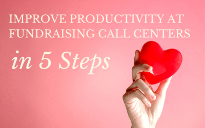 Improve Productivity at Fundraising Call Centers in 5 Steps