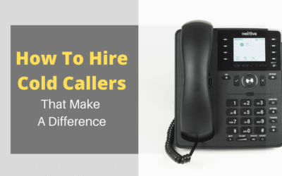 How to Hire Cold Callers That Make a Difference