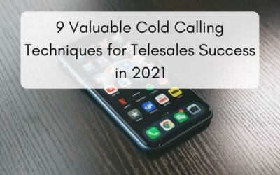 9 Valuable Cold Calling Techniques for Telesales Success in 2021