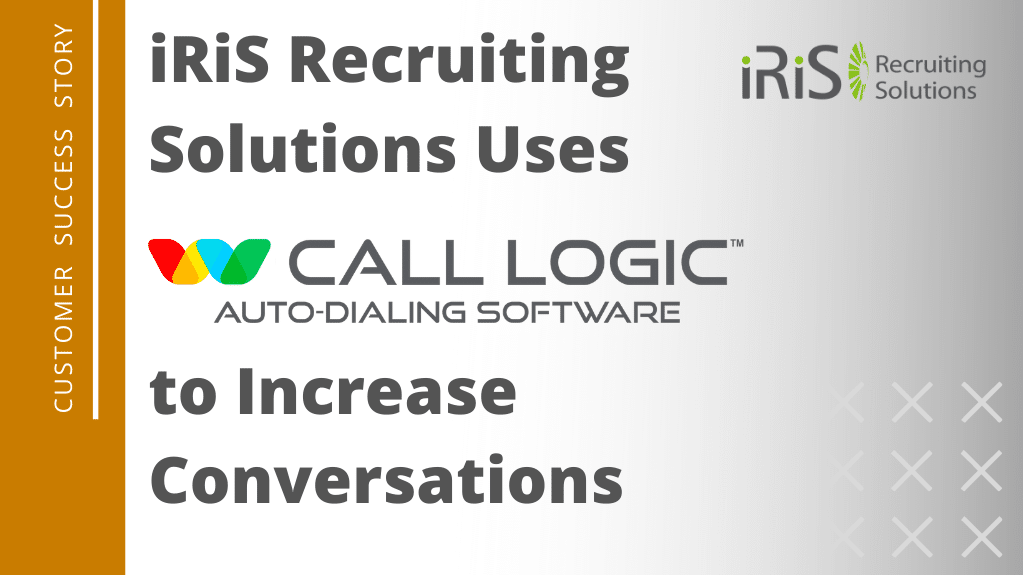 iRiS Recruiting Solutions Uses Call Logic to Increase Conversations