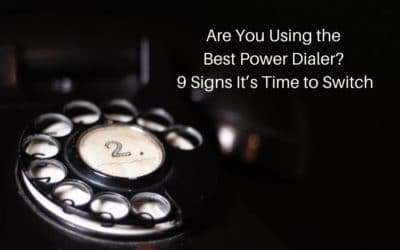 Are You Using the Best Power Dialer? 9 Signs It’s Time to Switch