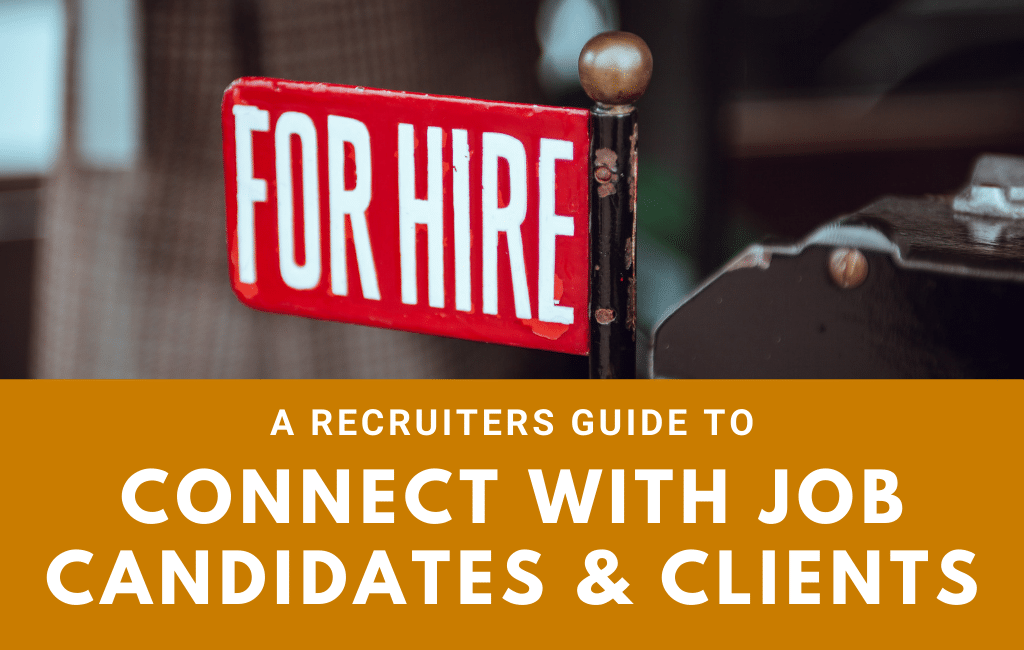 A Recruiters Guide To Connect With Job Candidates And Clients