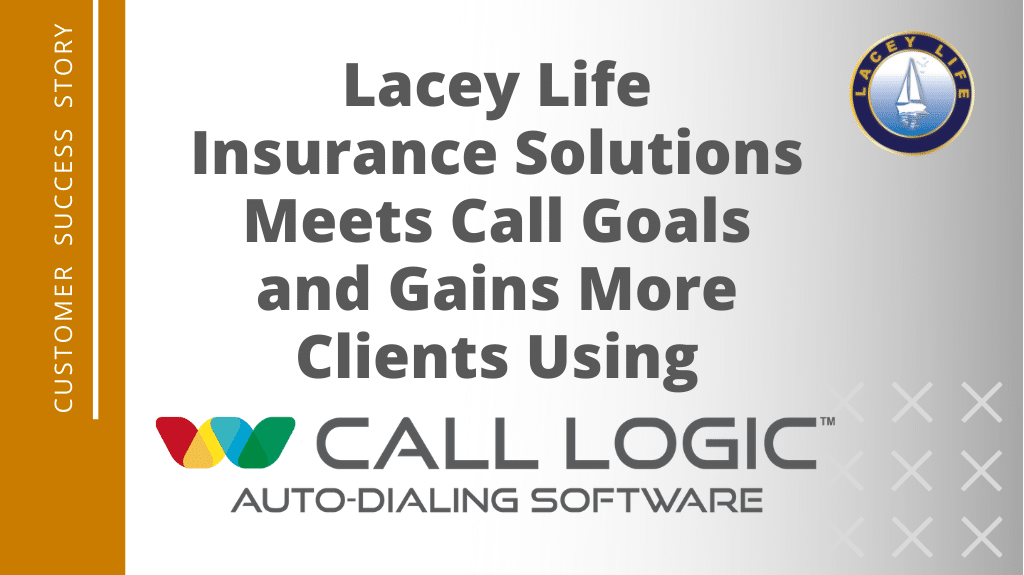 Lacey Life Insurance Solutions Meets Call Goals and Gains More Clients Using Call Logic