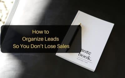 How to Organize Leads So You Don’t Lose Sales
