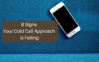 8 Signs Your Cold Call Approach is Failing