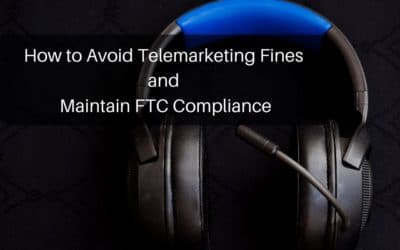 How to Avoid Telemarketing Fines and Maintain FTC Compliance
