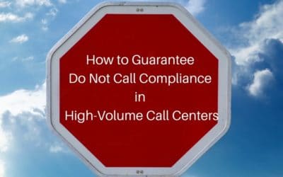 How to Guarantee Do Not Call Compliance in High-Volume Call Centers