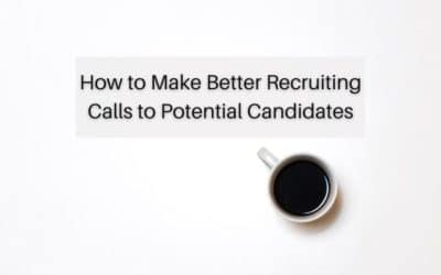 How to Make Better Recruiting Calls to Potential Candidates