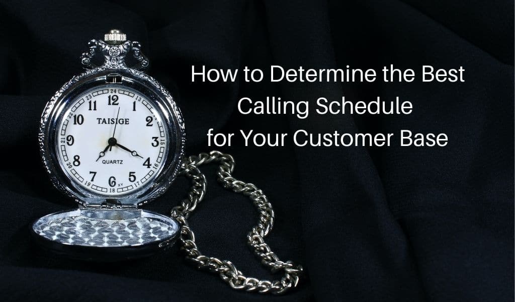 How to Determine the Best Calling Schedule for Your Customer Base