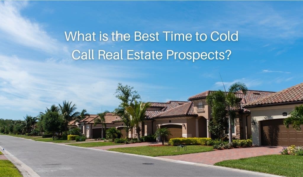 What is the Best Time to Cold Call Real Estate Prospects?