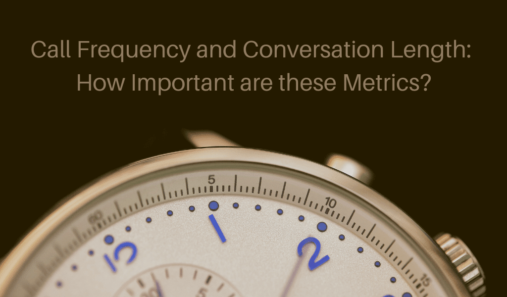 Call Frequency and Conversation Length: How Important are these Metrics?