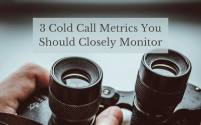 3 Cold Call Metrics You Should Closely Monitor