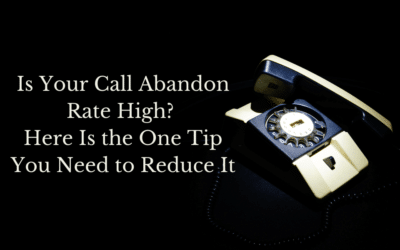 Is Your Call Abandon Rate High? Here Is the One Tip You Need to Reduce It