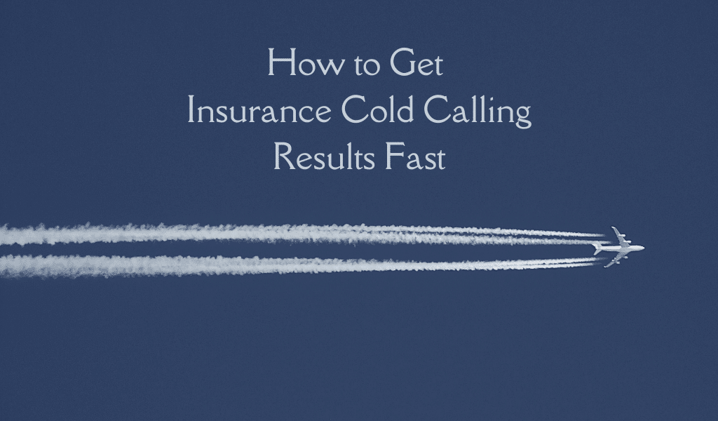 How to Get Insurance Cold Calling Results Fast