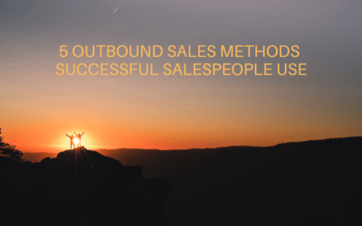 5 Outbound Sales Methods Successful Salespeople Use