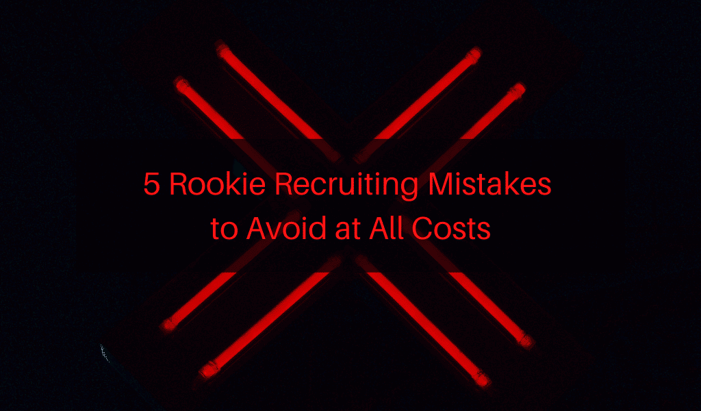 recruiting mistakes