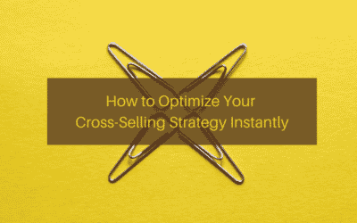 How to Optimize Your Cross-Selling Strategy Instantly