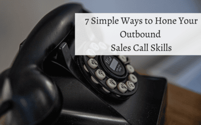 7 Simple Ways to Hone Your Outbound Sales Call Skills