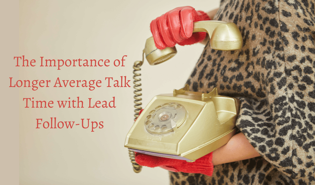 The Importance of Longer Average Talk Time with Lead Follow-Ups