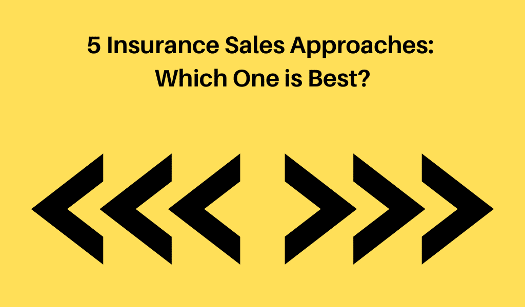 5 Insurance Sales Approaches: Which One is Best?