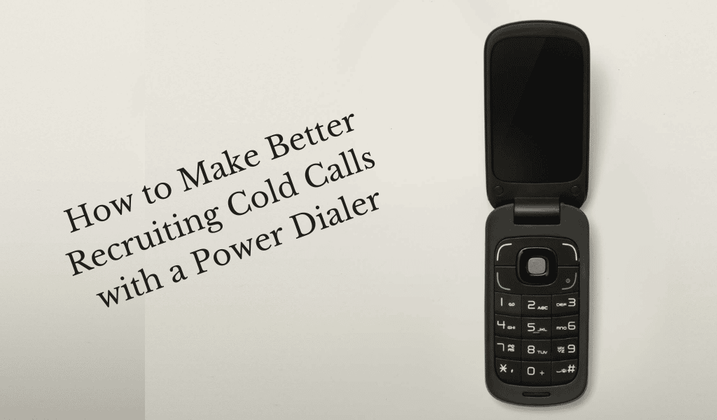 How to Make Better Recruiting Cold Calls with a Power Dialer