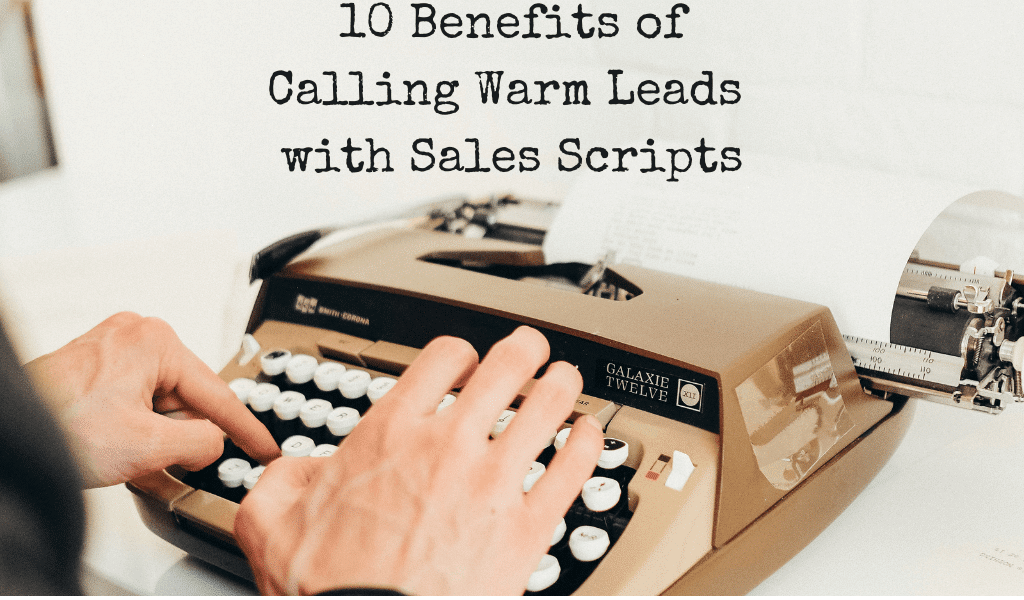 10 Benefits of Calling Warm Leads with Sales Scripts