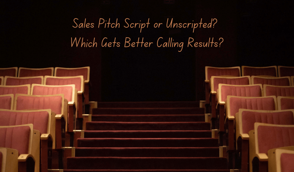 Sales Pitch Script or Unscripted? Which Gets Better Calling Results?