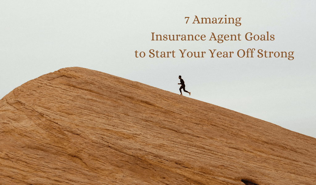 7 Amazing Insurance Agent Goals to Start Your Year Off Strong